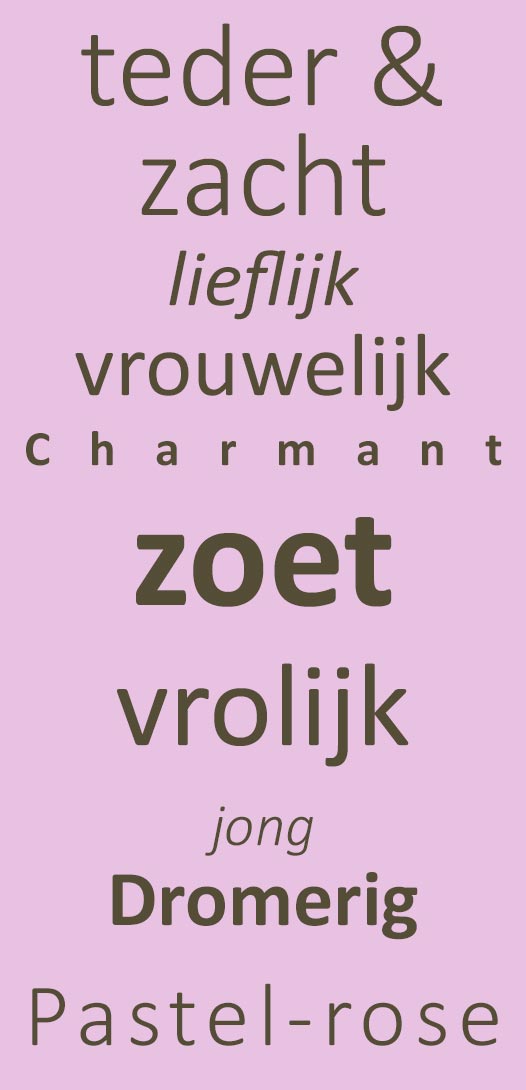 Roze - vrouwelijk - pastel - zacht - lieflijk - vrolijk - charmant - teder